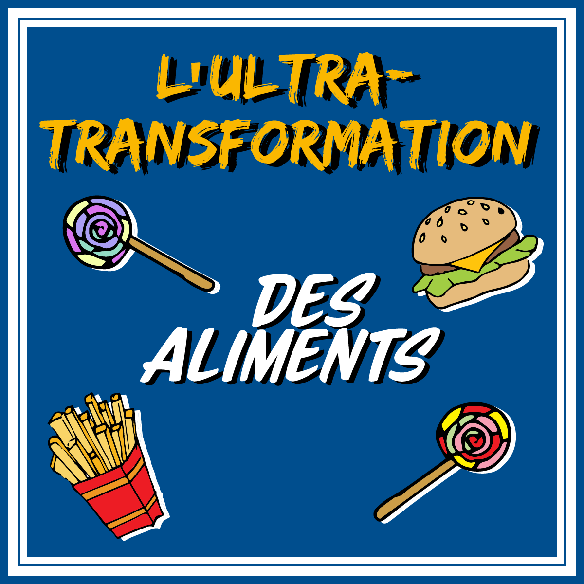 L'ultra-transformation des aliments